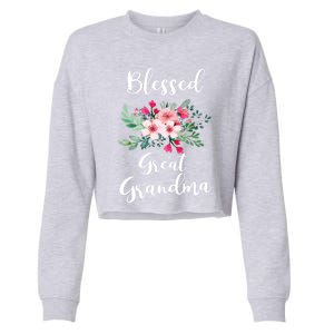 Blessed Great Grandma Flower Bouquet Gift For Grandma Gift Cropped Pullover Crew