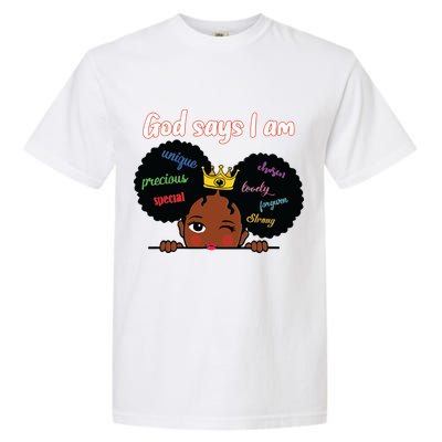 Black Girl God Says I Am Black Melanin History Month Pride Garment-Dyed Heavyweight T-Shirt