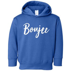 Boujee Great Gift Cool Gift Toddler Hoodie