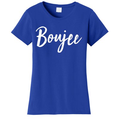 Boujee Great Gift Cool Gift Women's T-Shirt