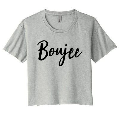 Boujee Great Gift Cool Gift Women's Crop Top Tee