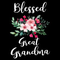 Blessed Great Grandma Flower Bouquet Gift For Grandma Gift Backpack