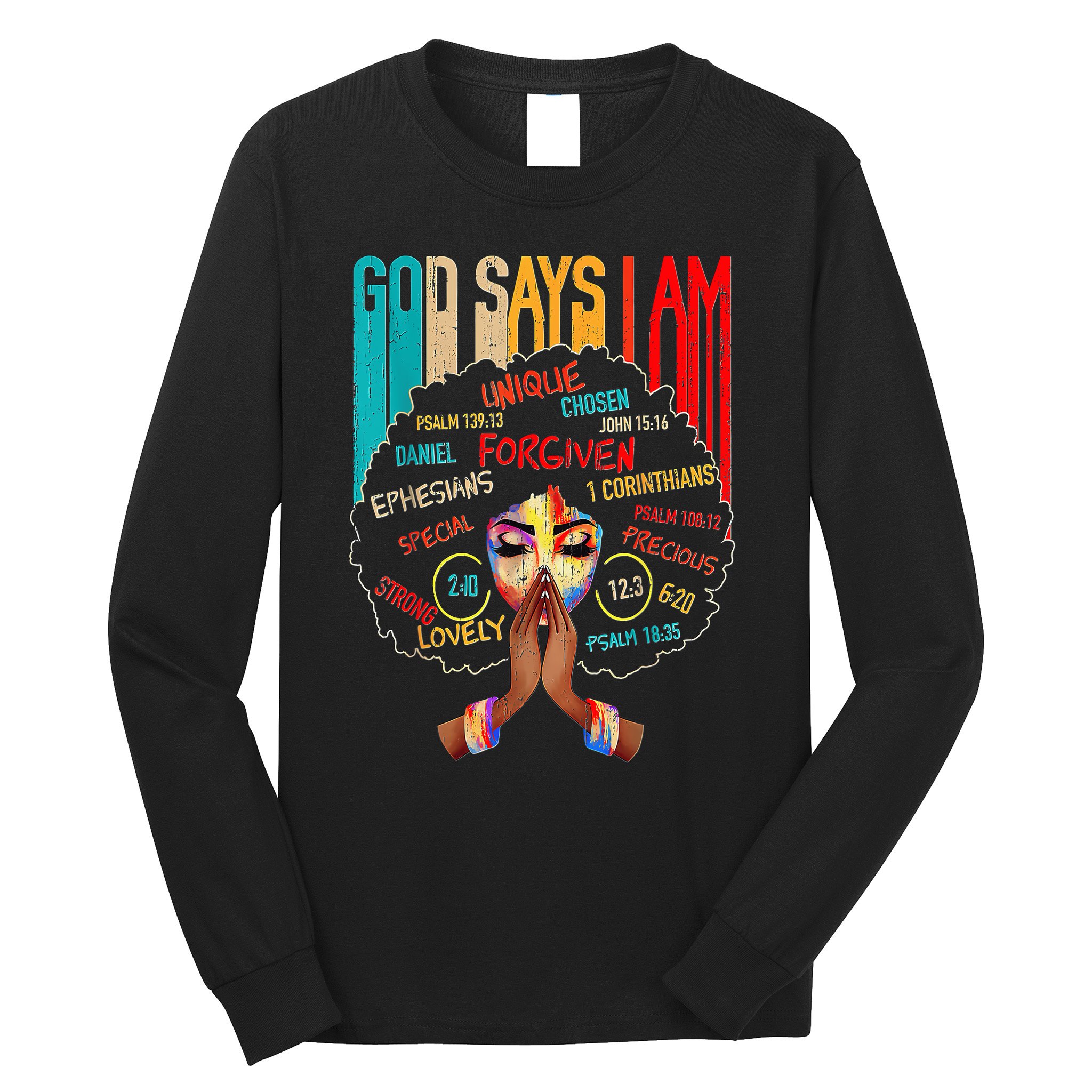 Black Girl God Says I Am Black Melanin History Month Pride Long Sleeve Shirt