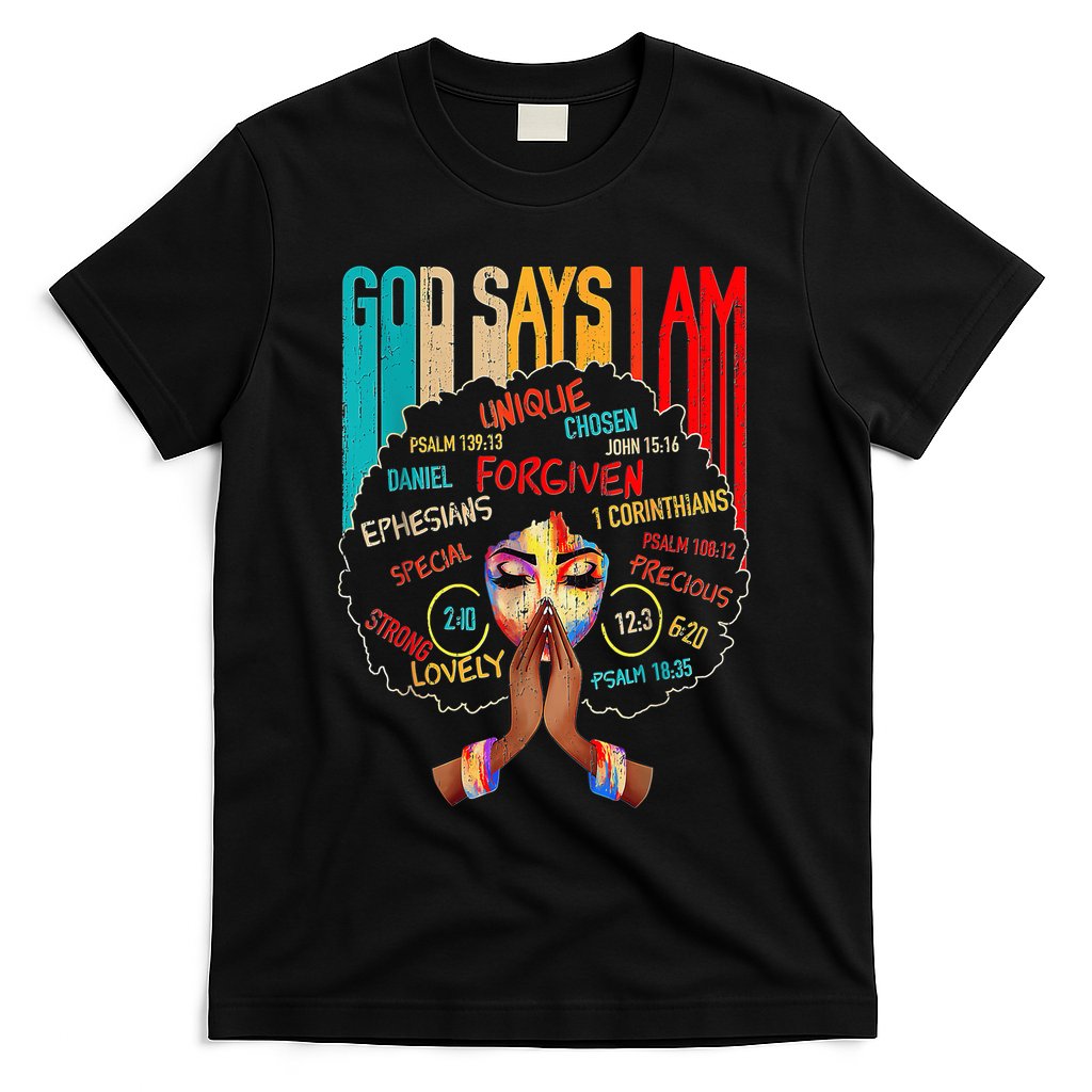 Black Girl God Says I Am Black Melanin History Month Pride T-Shirt