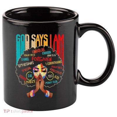 Black Girl God Says I Am Black Melanin History Month Pride 11oz C Handle Ceramic Mug