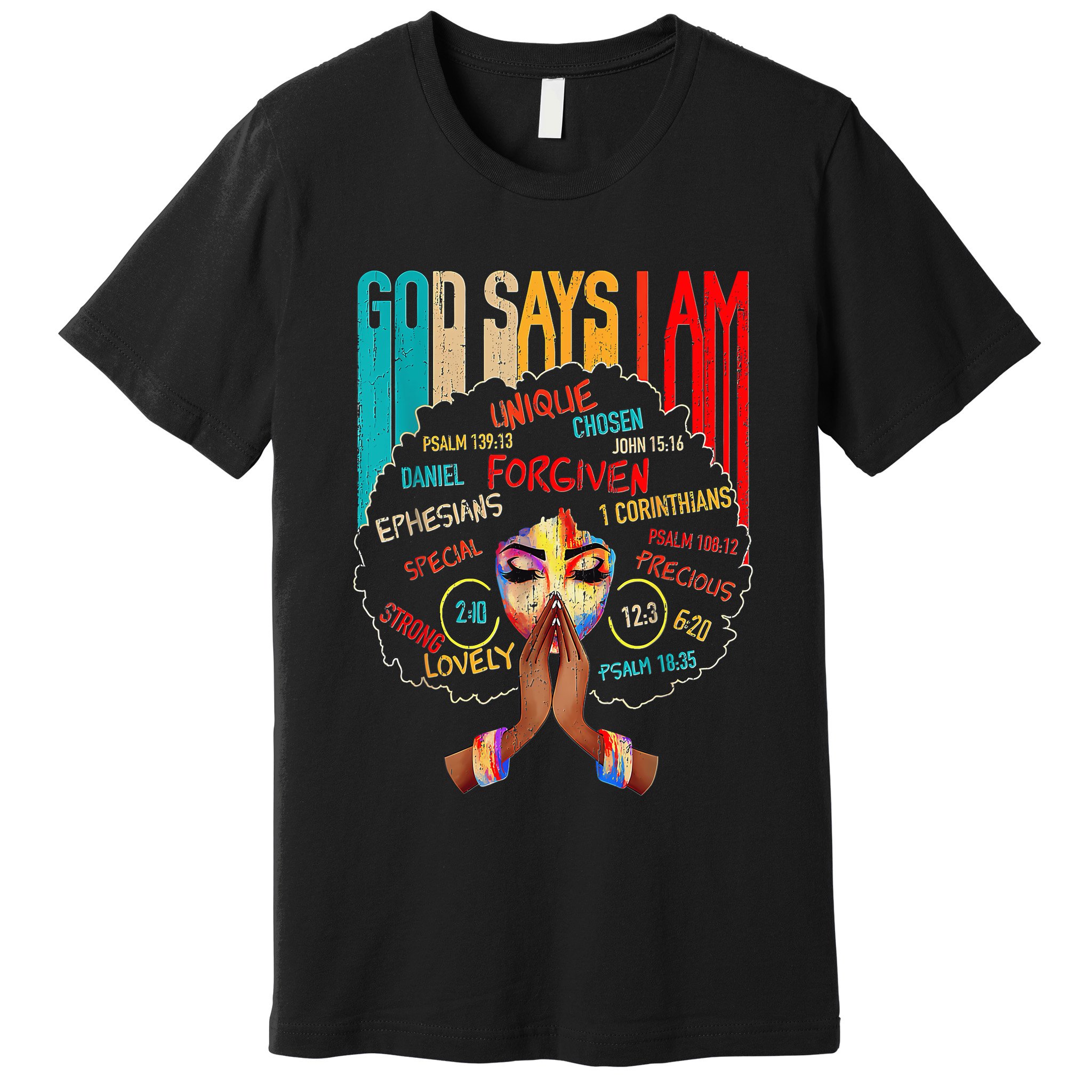 Black Girl God Says I Am Black Melanin History Month Pride Premium T-Shirt