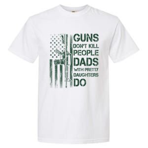 Best Gift Guns DonT Kill People Dads With Pretty Daughters Garment-Dyed Heavyweight T-Shirt