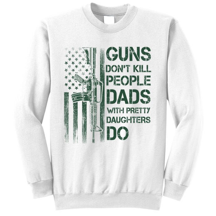 Best Gift Guns DonT Kill People Dads With Pretty Daughters Sweatshirt