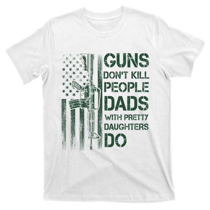 Best Gift Guns DonT Kill People Dads With Pretty Daughters T-Shirt