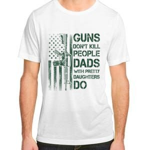 Best Gift Guns DonT Kill People Dads With Pretty Daughters Adult ChromaSoft Performance T-Shirt