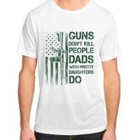 Best Gift Guns DonT Kill People Dads With Pretty Daughters Adult ChromaSoft Performance T-Shirt