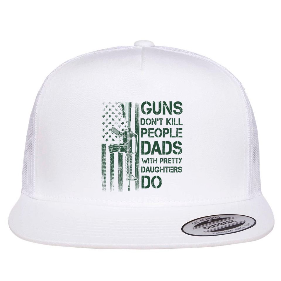 Best Gift Guns DonT Kill People Dads With Pretty Daughters Flat Bill Trucker Hat