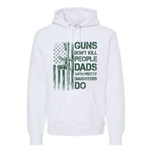 Best Gift Guns DonT Kill People Dads With Pretty Daughters Premium Hoodie