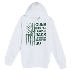 Best Gift Guns DonT Kill People Dads With Pretty Daughters Premium Pullover Hoodie