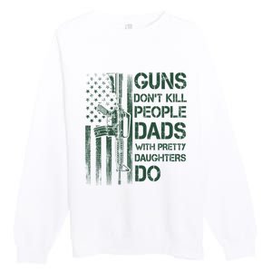 Best Gift Guns DonT Kill People Dads With Pretty Daughters Premium Crewneck Sweatshirt