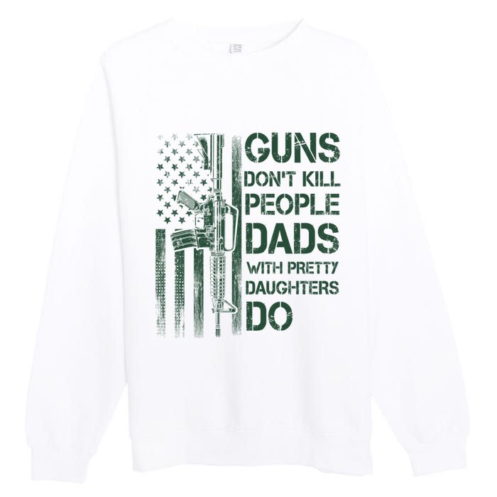 Best Gift Guns DonT Kill People Dads With Pretty Daughters Premium Crewneck Sweatshirt