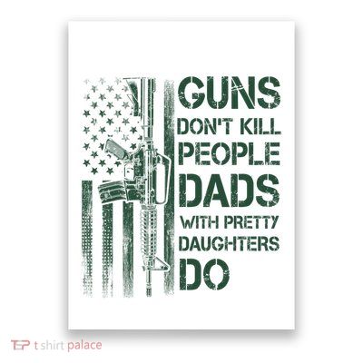 Best Gift Guns DonT Kill People Dads With Pretty Daughters Poster