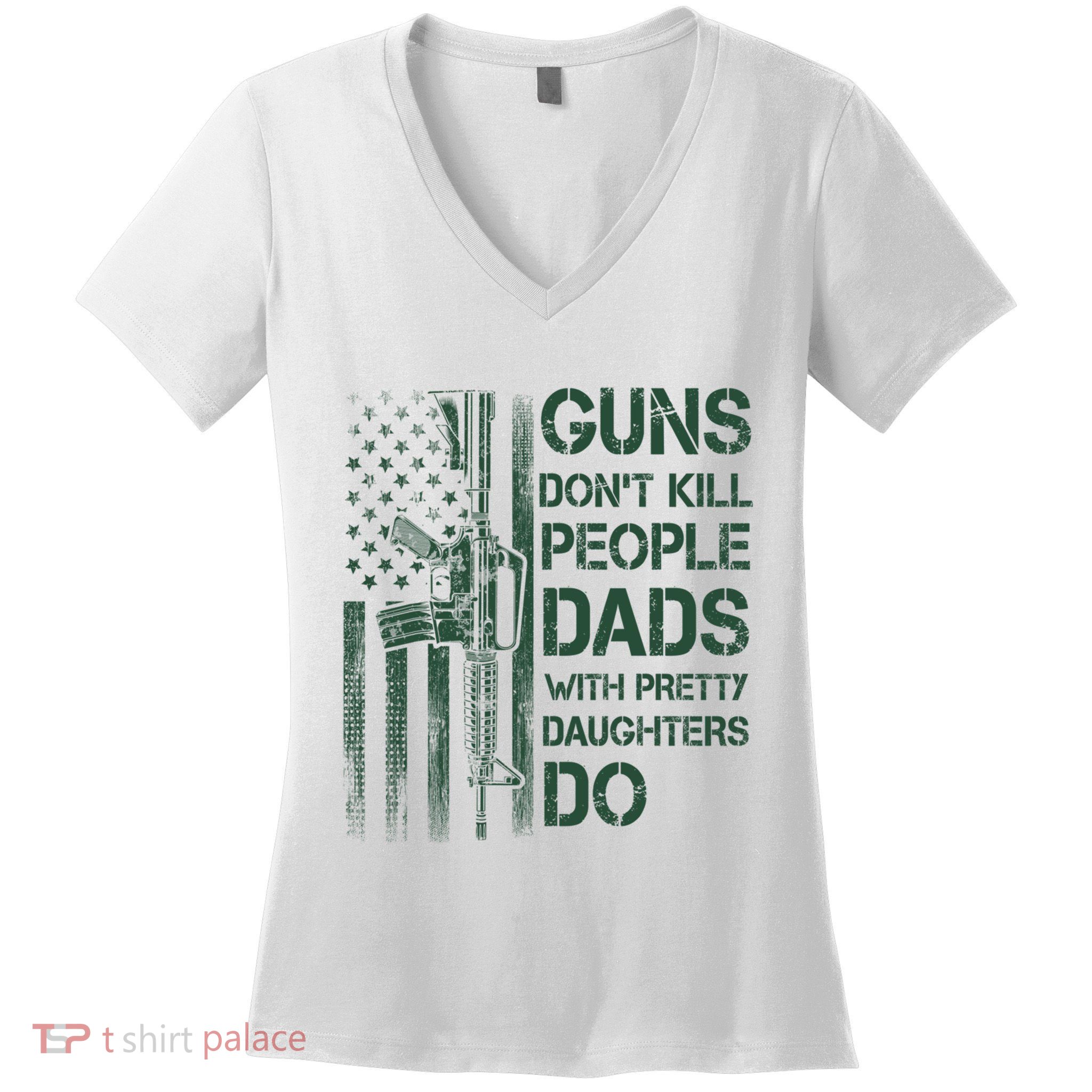 Best Gift Guns DonT Kill People Dads With Pretty Daughters Women's V-Neck T-Shirt