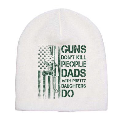 Best Gift Guns DonT Kill People Dads With Pretty Daughters Short Acrylic Beanie