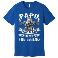 Biker Grandpa Great Gift Papu The Myth The Legend Motorcycle Gift Premium T-Shirt