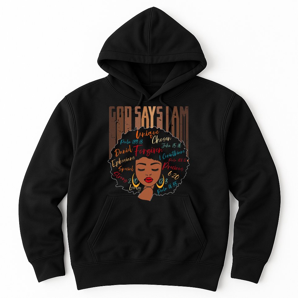 Black Girl God Says I Am Black Melanin History Month Pride Hoodie