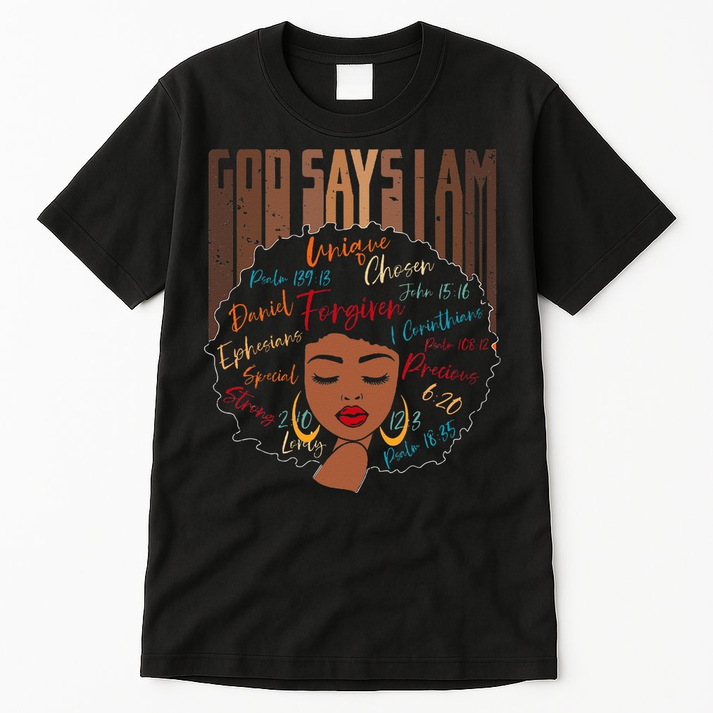Black Girl God Says I Am Black Melanin History Month Pride Tall T-Shirt