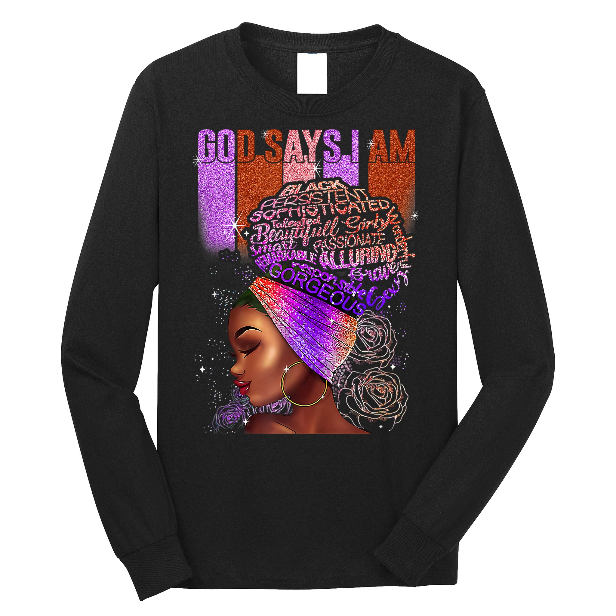 Black Girl God Says I Am Black Melanin History Month Pride Long Sleeve Shirt