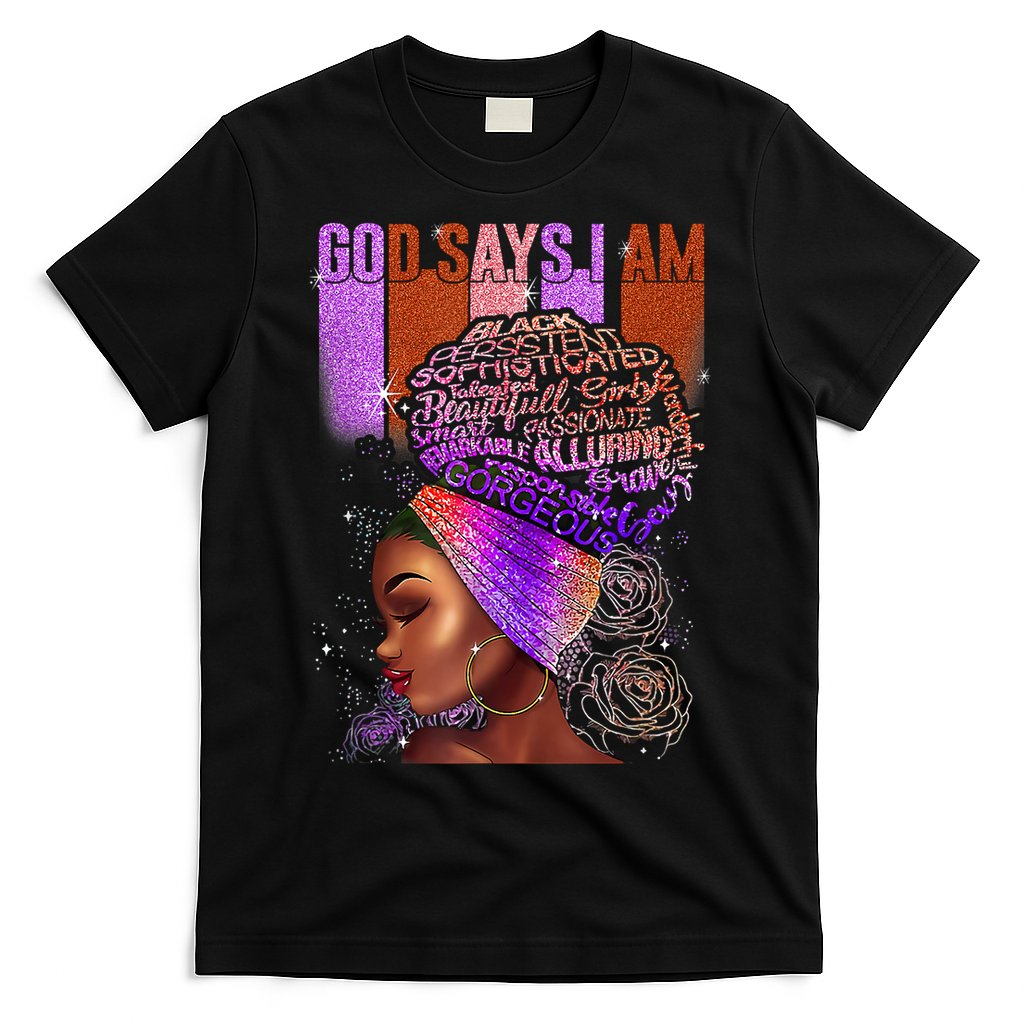 Black Girl God Says I Am Black Melanin History Month Pride T-Shirt