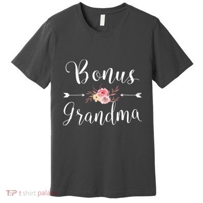 Bonus Grandma Grandmother Best Granny Ever Grandparents Day Premium T-Shirt