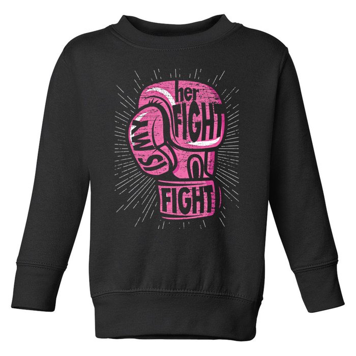 Boxing Gloves Her Fight Is My Fight Breast Cancer Awareness Gift Toddler Sweatshirt