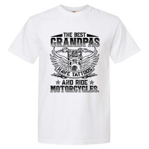 Best Grandpas Have Tattoos And Ride Motorcycles Biker Biking Gift Garment-Dyed Heavyweight T-Shirt