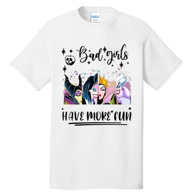 Bad Girl Have More Fun Night Out Vacations Villain Queen Witch Tall T-Shirt