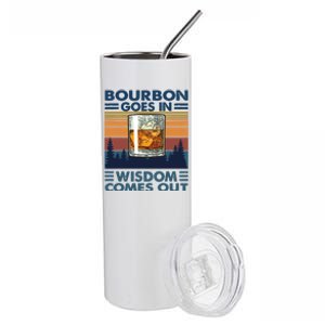 Bourbon Goes In Wisdom Comes Out Bourbon Drinking Lover Gift Stainless Steel Tumbler