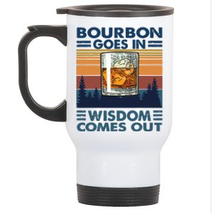 Bourbon Goes In Wisdom Comes Out Bourbon Drinking Lover Gift Stainless Steel Travel Mug