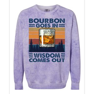 Bourbon Goes In Wisdom Comes Out Bourbon Drinking Lover Gift Colorblast Crewneck Sweatshirt