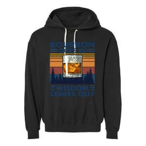 Bourbon Goes In Wisdom Comes Out Bourbon Drinking Lover Gift Garment-Dyed Fleece Hoodie