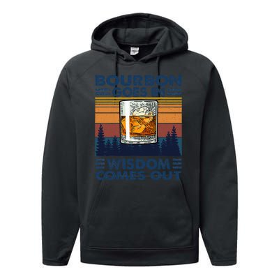 Bourbon Goes In Wisdom Comes Out Bourbon Drinking Lover Gift Performance Fleece Hoodie