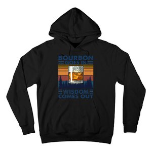 Bourbon Goes In Wisdom Comes Out Bourbon Drinking Lover Gift Hoodie