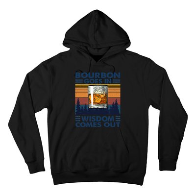 Bourbon Goes In Wisdom Comes Out Bourbon Drinking Lover Gift Hoodie