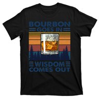 Bourbon Goes In Wisdom Comes Out Bourbon Drinking Lover Gift T-Shirt