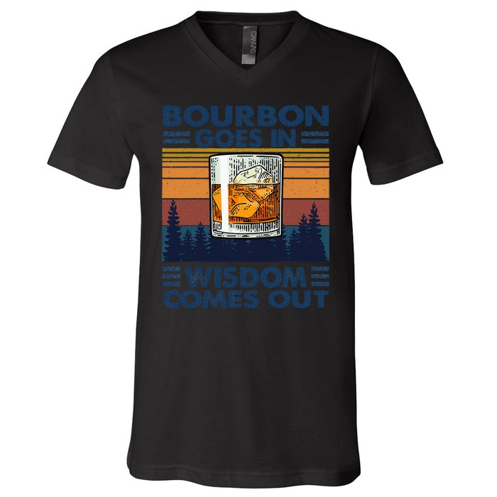 Bourbon Goes In Wisdom Comes Out Bourbon Drinking Lover Gift V-Neck T-Shirt