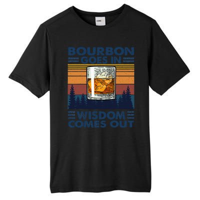 Bourbon Goes In Wisdom Comes Out Bourbon Drinking Lover Gift Tall Fusion ChromaSoft Performance T-Shirt