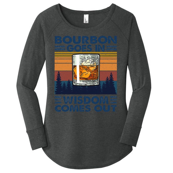 Bourbon Goes In Wisdom Comes Out Bourbon Drinking Lover Gift Women's Perfect Tri Tunic Long Sleeve Shirt