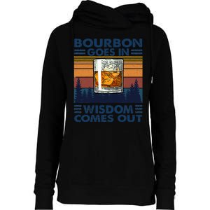 Bourbon Goes In Wisdom Comes Out Bourbon Drinking Lover Gift Womens Funnel Neck Pullover Hood