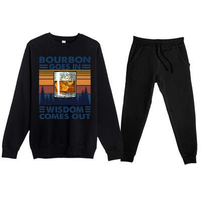 Bourbon Goes In Wisdom Comes Out Bourbon Drinking Lover Gift Premium Crewneck Sweatsuit Set