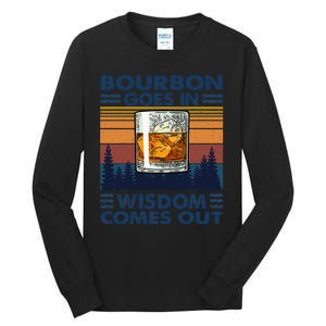 Bourbon Goes In Wisdom Comes Out Bourbon Drinking Lover Gift Tall Long Sleeve T-Shirt