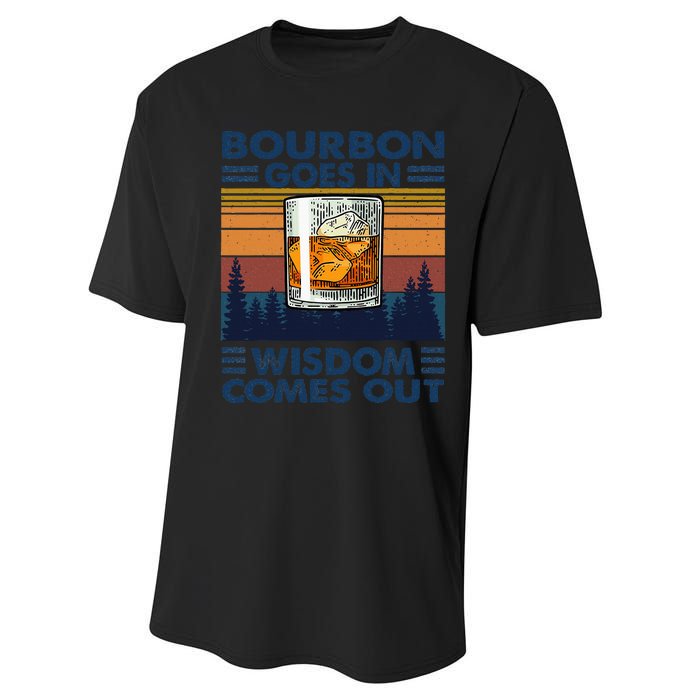 Bourbon Goes In Wisdom Comes Out Bourbon Drinking Lover Gift Performance Sprint T-Shirt