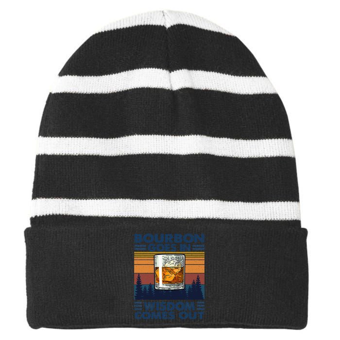 Bourbon Goes In Wisdom Comes Out Bourbon Drinking Lover Gift Striped Beanie with Solid Band