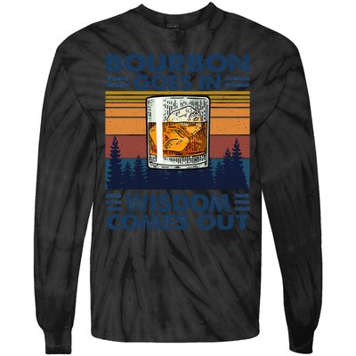 Bourbon Goes In Wisdom Comes Out Bourbon Drinking Lover Gift Tie-Dye Long Sleeve Shirt