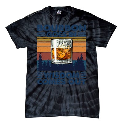 Bourbon Goes In Wisdom Comes Out Bourbon Drinking Lover Gift Tie-Dye T-Shirt